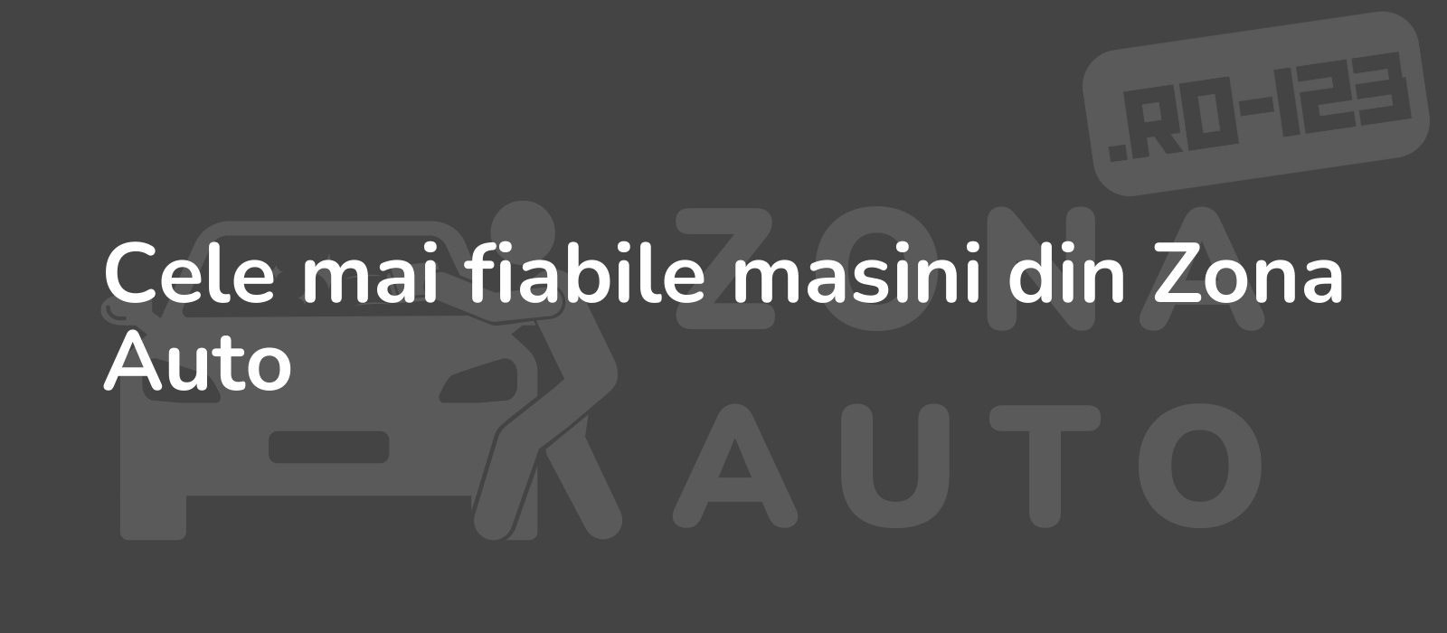 Cele mai fiabile masini din Zona Auto