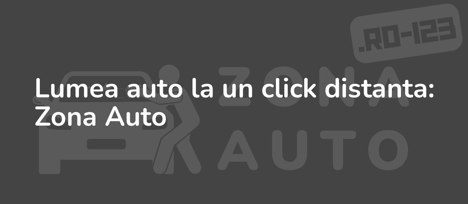 Lumea auto la un click distanta: Zona Auto