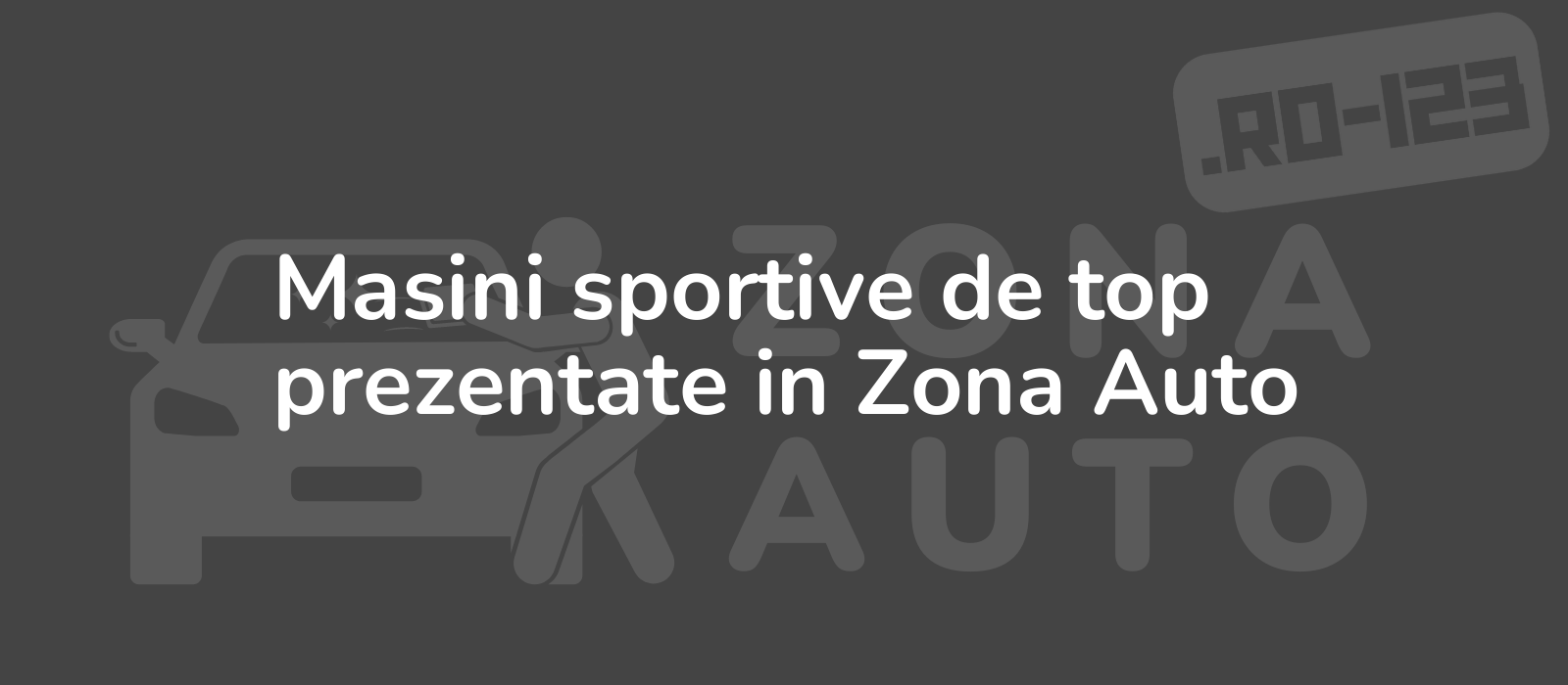 Masini sportive de top prezentate in Zona Auto