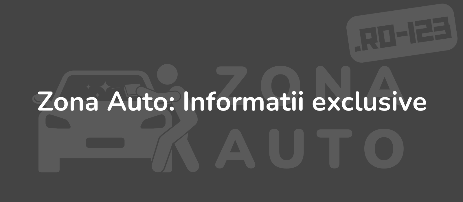 Zona Auto: Informatii exclusive