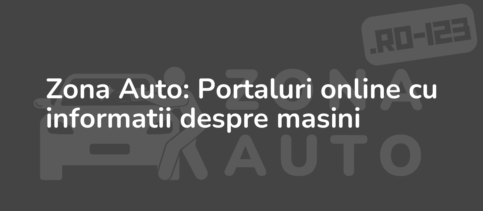 Zona Auto: Portaluri online cu informatii despre masini